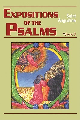 Expositions of the Psalms Vol. 3, PS 51-72 (Works of Saint Augustine #17) By John E. Rotelle (Editor), St Augustine, Maria Boulding (Translator) Cover Image