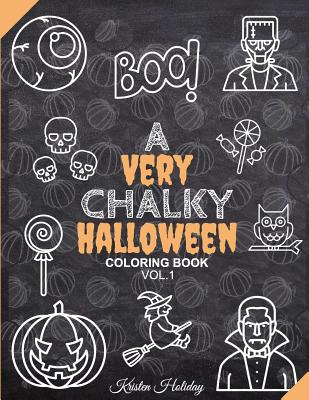 A Very CHALKY Halloween Coloring Book: Halloween Chalkboard Coloring Book (Large Print Coloring Book) (Chalk-style) By Chalky Coloring Books, Kristen Holiday Cover Image