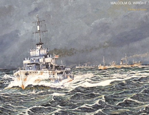 Camouflage and Colours of the Battle of the Atlantic: A Chronology, Volume One, 1939-1941