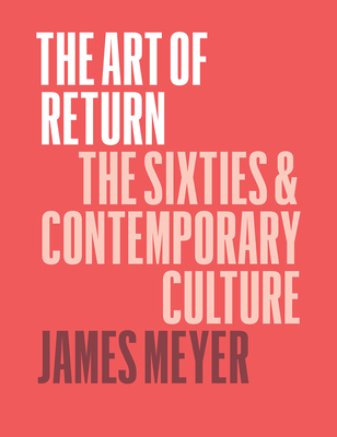 The Art of Return: The Sixties and Contemporary Culture Cover Image