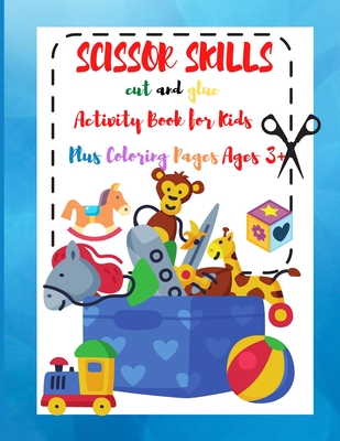 Download Scissors Skills Cut And Glue Activity Book For Kids Preschool Kindergarten Activity Workbook A Fun Cutting And Coloring Activity Book For Toddler Paperback Vroman S Bookstore