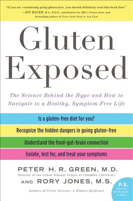 Gluten Exposed: The Science Behind the Hype and How to Navigate to a Healthy, Symptom-Free Life By Peter H.R. Green, M.D., Rory Jones Cover Image