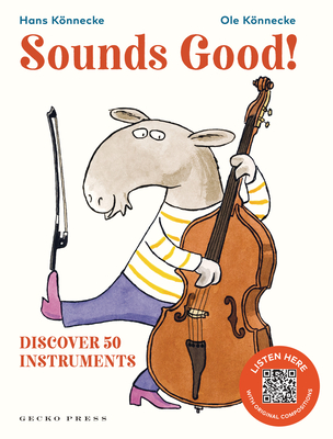 Sounds Good!: Discover 50 Instruments By Ole Könnecke, Hans Könnecke, Ole Könnecke (Illustrator) Cover Image