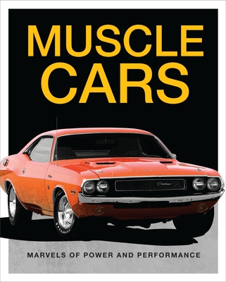 Muscle Cars: Marvels of Power and Performance By Publications International Ltd, Auto Editors of Consumer Guide Cover Image