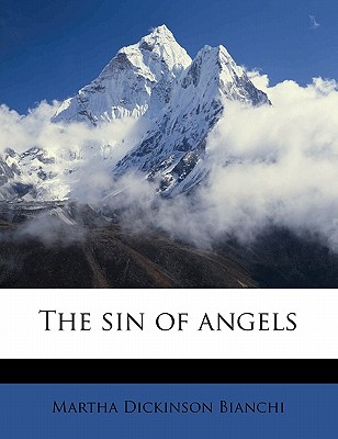 The Sin of Angels By Martha Dickinson Bianchi Cover Image