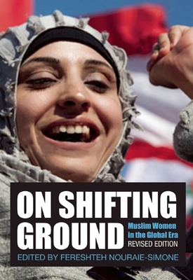 On Shifting Ground: Muslim Women in the Global Era By Fereshteh Nouraie-Simone (Editor) Cover Image