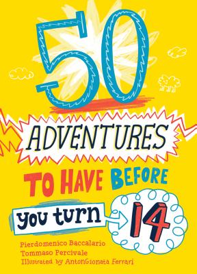 50 Adventures to Have Before You Turn 14 Cover Image