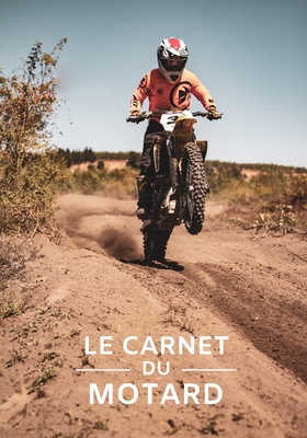 le carnet du motard: Carnet / Cahier de notes ligné pour passionné de moto - 17,78 cm x 25,4 cm (7 po x 10 po) - 100 pages Cover Image