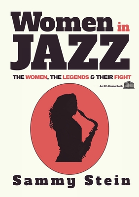 Women in Jazz: The Women, The Legends & Their Fight Cover Image