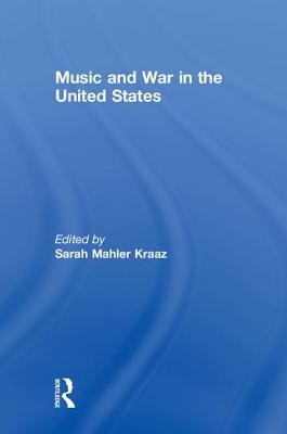 Music and War in the United States By Sarah Kraaz (Editor) Cover Image