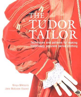 The Tudor Tailor: Reconstructing 16th-Century Dress Cover Image