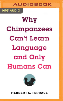 Why Chimpanzees Can't Learn Language and Only Humans Can Cover Image