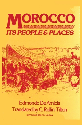 Morocco: Its People & Places By Edmondo De Amicis, C. Rollin-Tilton (Translator) Cover Image