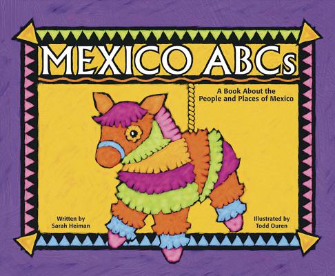 Mexico ABCs: A Book about the People and Places of Mexico (Country ABCs) By Sarah Heiman, Todd Ouren (Illustrator) Cover Image
