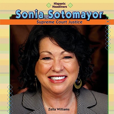 Sonia Sotomayor (Hispanic Headliners) By Zella Williams Cover Image