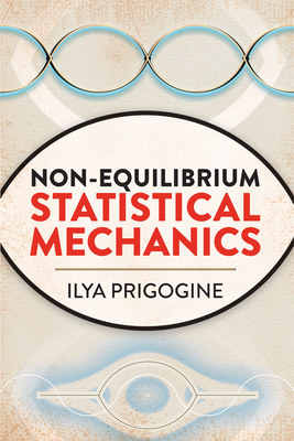 Non-Equilibrium Statistical Mechanics (Dover Books on Physics) By Ilya Prigogine Cover Image