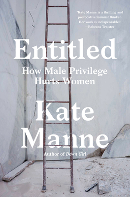 Entitled: How Male Privilege Hurts Women By Kate Manne Cover Image