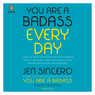 You Are a Badass Every Day: How to Keep Your Motivation Strong, Your Vibe High, and Your Quest for Transformation Unstoppable Cover Image