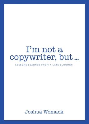 I'm not a copywriter, but... By Joshua Womack Cover Image