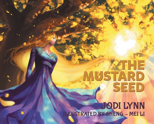 The Mustard Seed By Jodi Lynn, Sheng-Mei Li (Illustrator) Cover Image