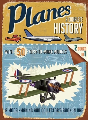 Planes: A Complete History (Easy-to-Make Models) By R. G. Grant Cover Image
