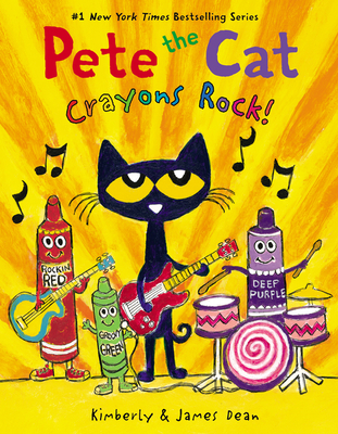 Pete the Cat: Crayons Rock! By James Dean, James Dean (Illustrator), Kimberly Dean Cover Image