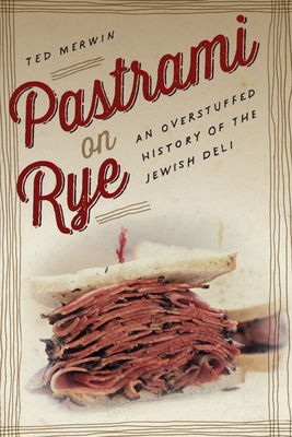 Pastrami on Rye: An Overstuffed History of the Jewish Deli Cover Image
