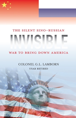 Invisible: The Sino-Russian War to Bring Down America Cover Image