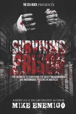 Surviving Prison: The Secrets to Surviving the Most Treacherous and Notorious Prisons in America. Cover Image