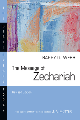 The Message of Zechariah: Your Kingdom Come (Bible Speaks Today) By Barry G. Webb Cover Image