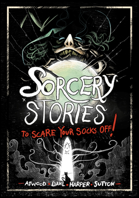 Sorcery Stories to Scare Your Socks Off! Cover Image