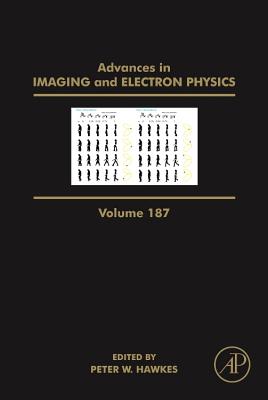 Advances in Imaging and Electron Physics: Volume 187 By Peter W. Hawkes (Editor) Cover Image