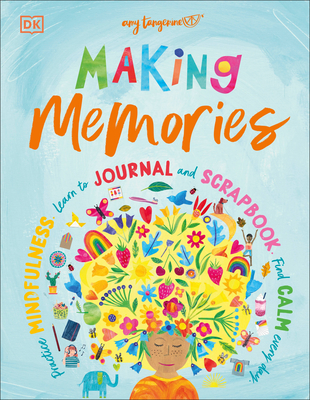 Making Memories: Practice Mindfulness, Learn to Journal and Scrapbook, Find Calm Every Day By Amy Tangerine, Tracey English (Illustrator) Cover Image