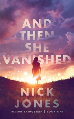 And Then She Vanished By Nick Jones Cover Image