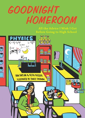 Goodnight Homeroom: All the Advice I Wish I Got Before Going to High School By Samuel Kaplan, Keith Riegert, Emily Fromm (Illustrator) Cover Image