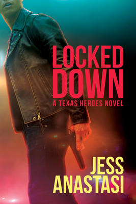 Locked Down (Texas Heroes #2) By Jess Anastasi Cover Image