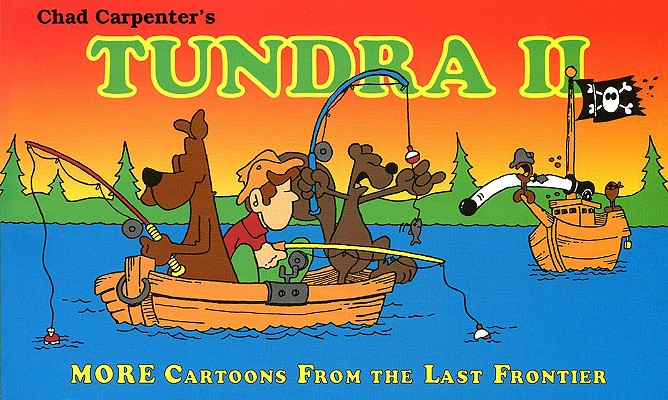 Tundra II: More Cartoons from the Last Frontier By Chad Carpenter, Chad Carpenter (Illustrator) Cover Image