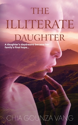 The Illiterate Daughter By Chia Gounza Vang Cover Image