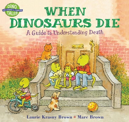 Cover for When Dinosaurs Die: A Guide to Understanding Death (Dino Tales: Life Guides for Families)