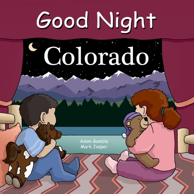 Good Night Colorado (Good Night Our World) By Adam Gamble, Bill Mackey, Anne Rosen (Illustrator) Cover Image