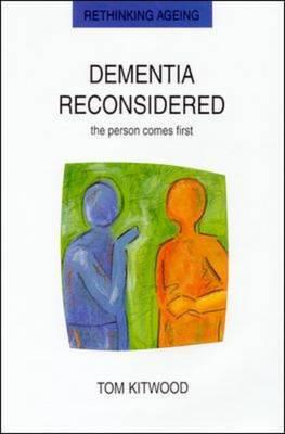 Dementia Reconsidered: The Person Comes First (Rethinking Ageing Series) Cover Image