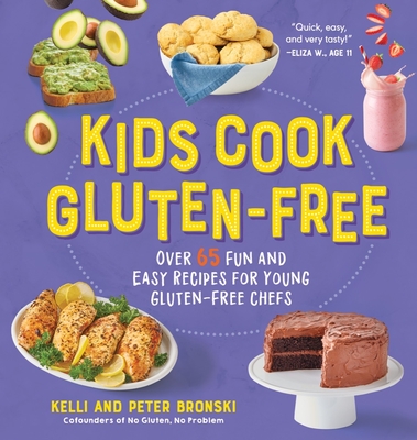 Kids Cook Gluten-Free: Over 65 Fun and Easy Recipes for Young Gluten-Free Chefs (No Gluten, No Problem) By Kelli Bronski, Peter Bronski Cover Image