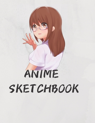 Anime Sketchbook: Just a girl who loves anime-Comic Manga Anime- Anime  Drawing Book -Artist Gift -anime gifts -manga paper -anime artboo  (Paperback) | Brain Lair Books
