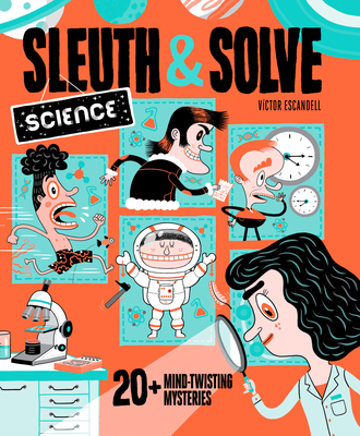 Sleuth & Solve: Science: 20+ Mind-Twisting Mysteries Cover Image