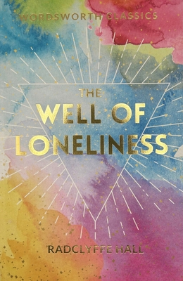 The Well of Loneliness (Wordsworth Classics) By Radclyffe Hall, Esther Saxey (Introduction by), Keith Carabine (Editor) Cover Image