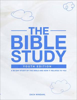 The Bible Study: Youth Edition 2022: A 90-Day Study of the Bible and How It Relates to You Cover Image