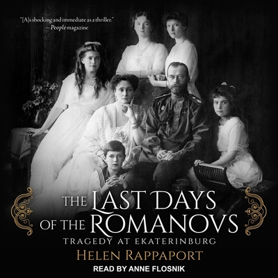 The Last Days of the Romanovs: Tragedy at Ekaterinburg Cover Image