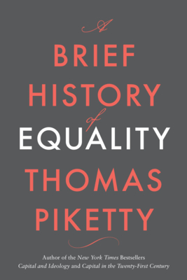A BRIEF HISTORY OF EQUALITY -  By Thomas Piketty, Steven Rendall (Translator)