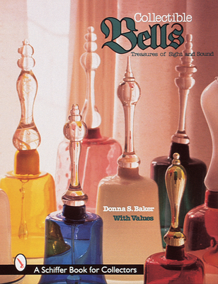 Collectible Bells: Treasures of Sight and Sound (Schiffer Book for Collectors) Cover Image
