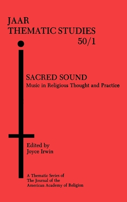 Sacred Sound: Music in Religious Thought and Practice (AAR Thematic Studies) Cover Image